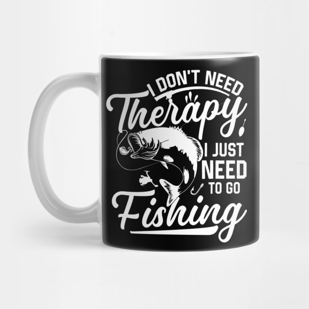 I don't need therapy I just need to go fishing by Red Bayou